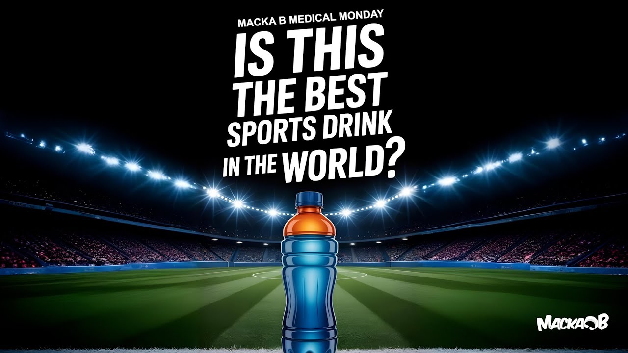 Macka B's Medical Monday - Is This The Best Sports Drink In The World