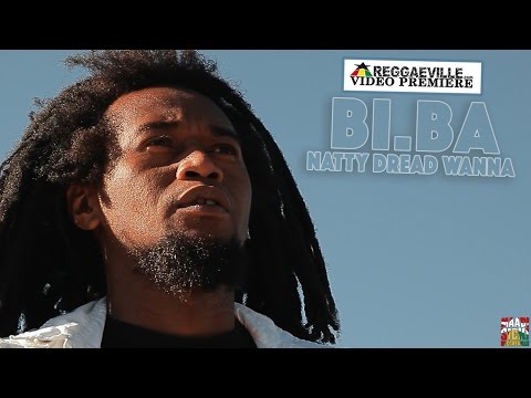 BI.BA - Natty Dread Wanna [5/3/2016]