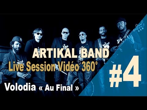 Volodia & Artikal Band - Au Final (Live Session Vidéo 360°) [9/16/2016]