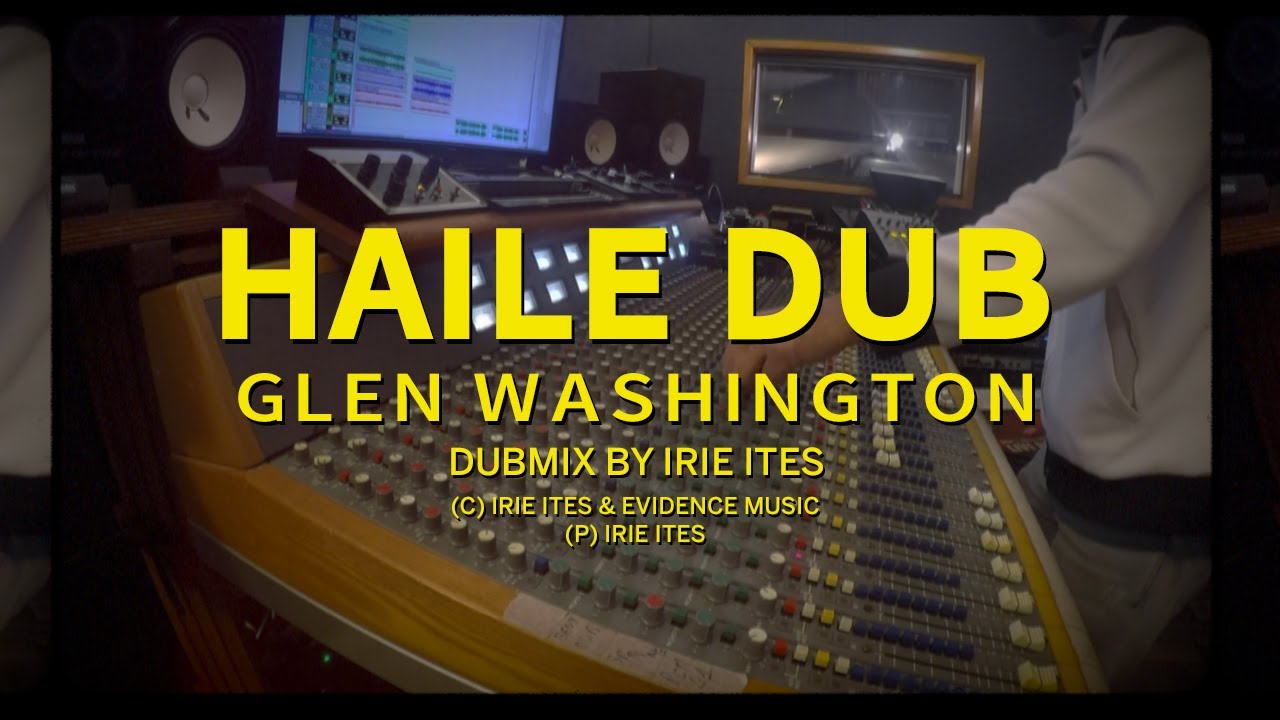 Irie Ites & Glen Washington - Haile Dub (Dub Mix) [1/1/2021]