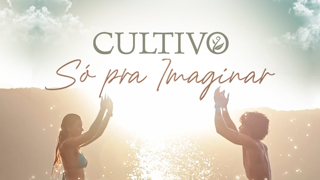 Cultivo - Só Pra Imaginar [5/20/2022]