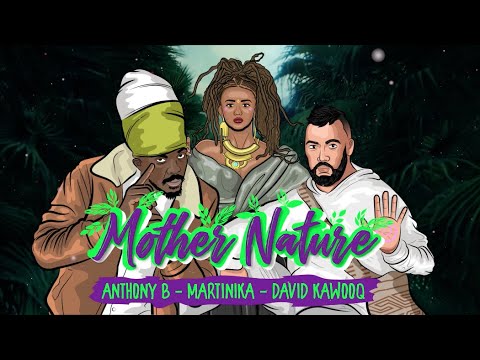 Anthony B & Martinika & David Kawooq - Mother Nature (Lyric Video) [9/3/2020]