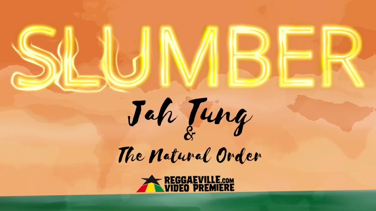 Jah Tung & The Natural Order - Slumber (Lyric Video) [9/27/2020]