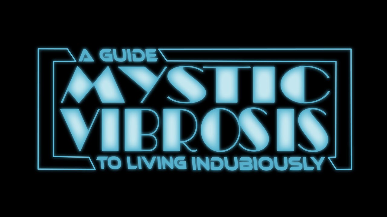Mystic Vibrosis - A Guide to Living Indubiously (Trailer) [9/6/2022]