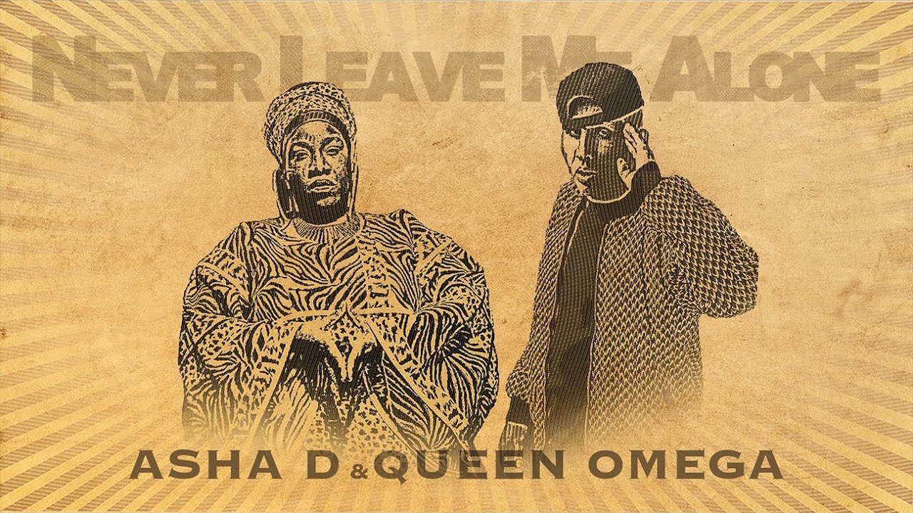 Asha D feat. Queen Omega - Never Leave Me Alone (Lyric Video) [3/18/2022]