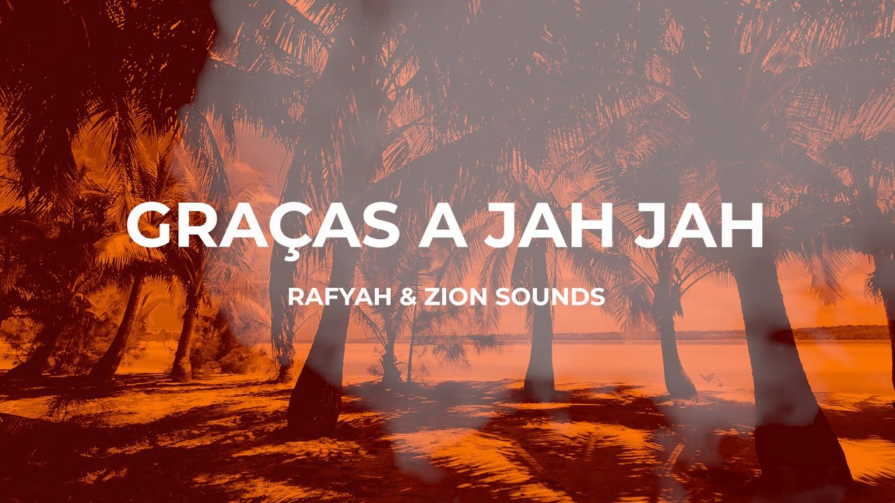 Rafyah & Zion Sounds - Graças a Jah Jah (Lyric Video) [10/5/2022]