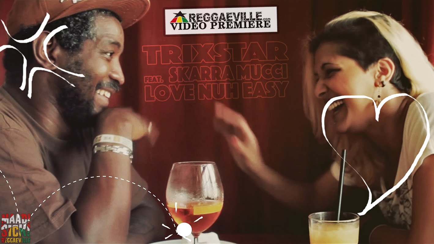 TriXstar feat. Skarra Mucci - Love Nuh Easy [4/29/2016]