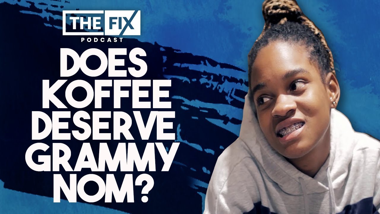 Does Koffee Deserve Grammy Nomination? (Fix Podcast) [11/29/2019]