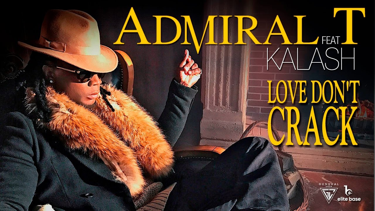 Admiral T feat. Kalash - Love Don't Crack [1/1/2017]