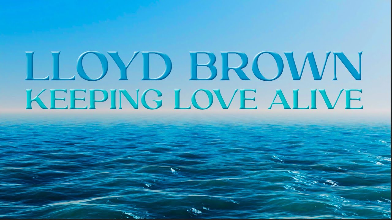 Lloyd Brown - Keeping Love Alive (Lyric Video) [9/26/2025]