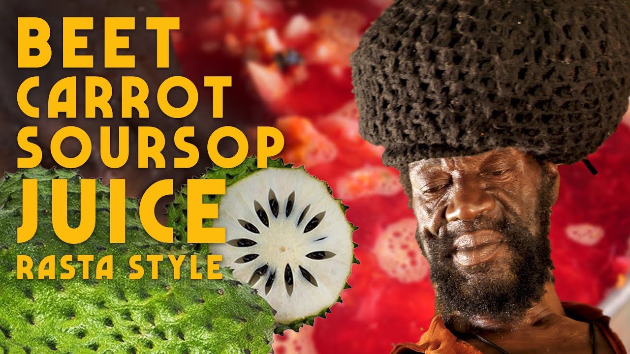 Ras Kitchen - Beet, Carrot & Soursop Juice! (Rasta Style) [8/16/2019]