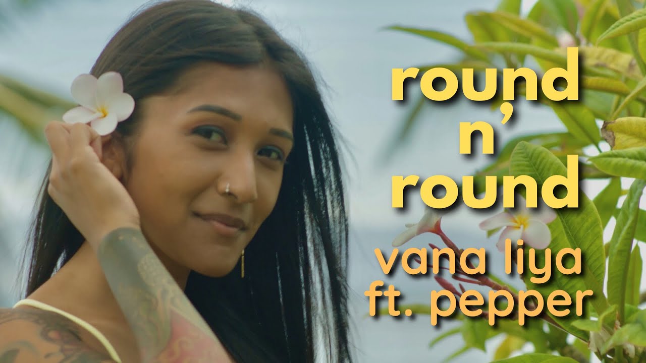 Vana Liya feat. Kaleo Wassman - Round n Round [8/20/2021]