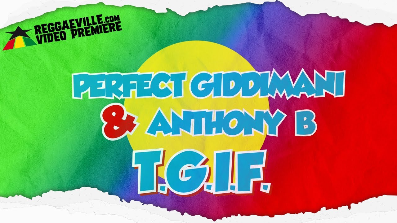 Perfect Giddimani & Anthony B - T.G.I.F. (Lyric Video) [6/12/2021]