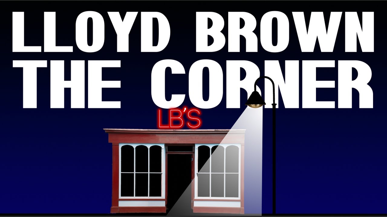 Lloyd Brown - The Corner (Lyric Video) [3/24/2023]
