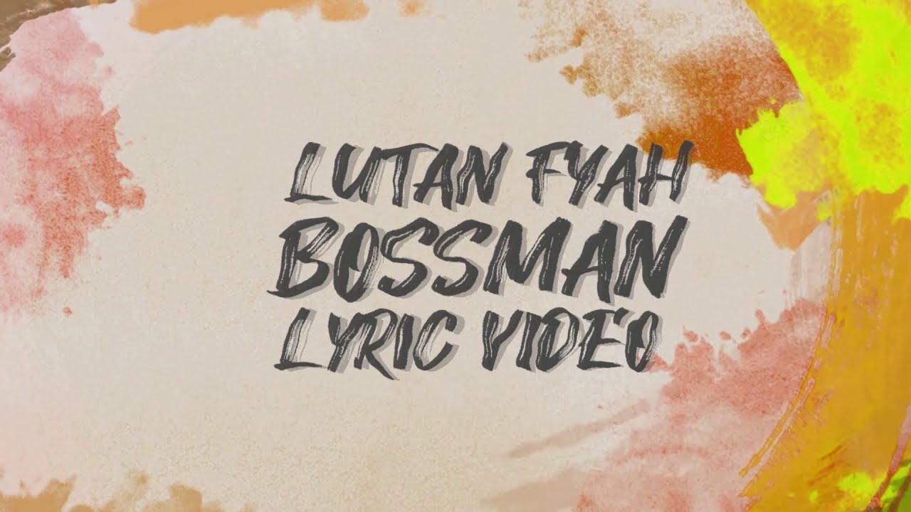 Lutan Fyah - Bossman (Lyric Video) [3/15/2021]