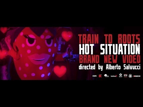 Train To Roots - Hot Situation [5/7/2014]