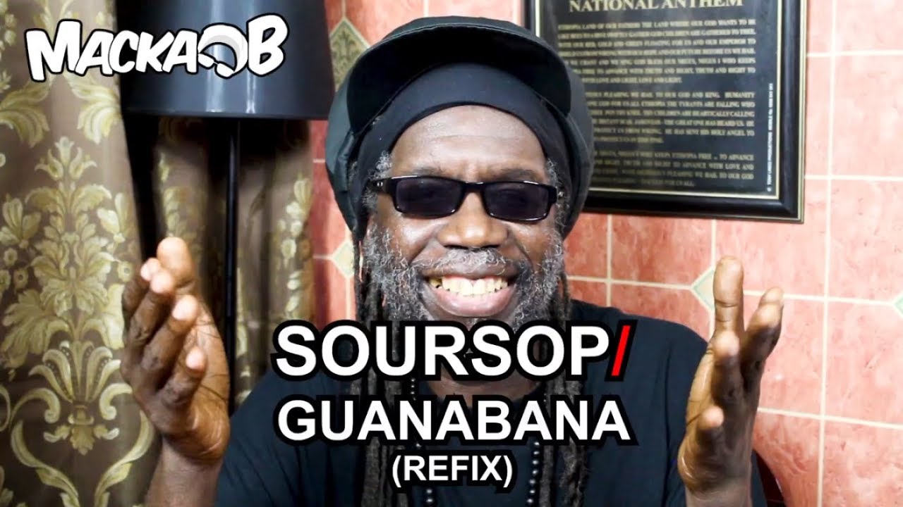 Macka B's Medical Monday - SourSop aka Guanabana (Refix) [7/16/2018]