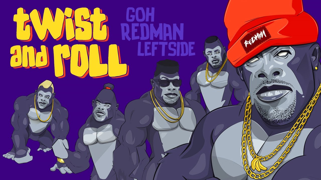 GOH x Redman x Leftside - Twist and Roll [6/30/2023]
