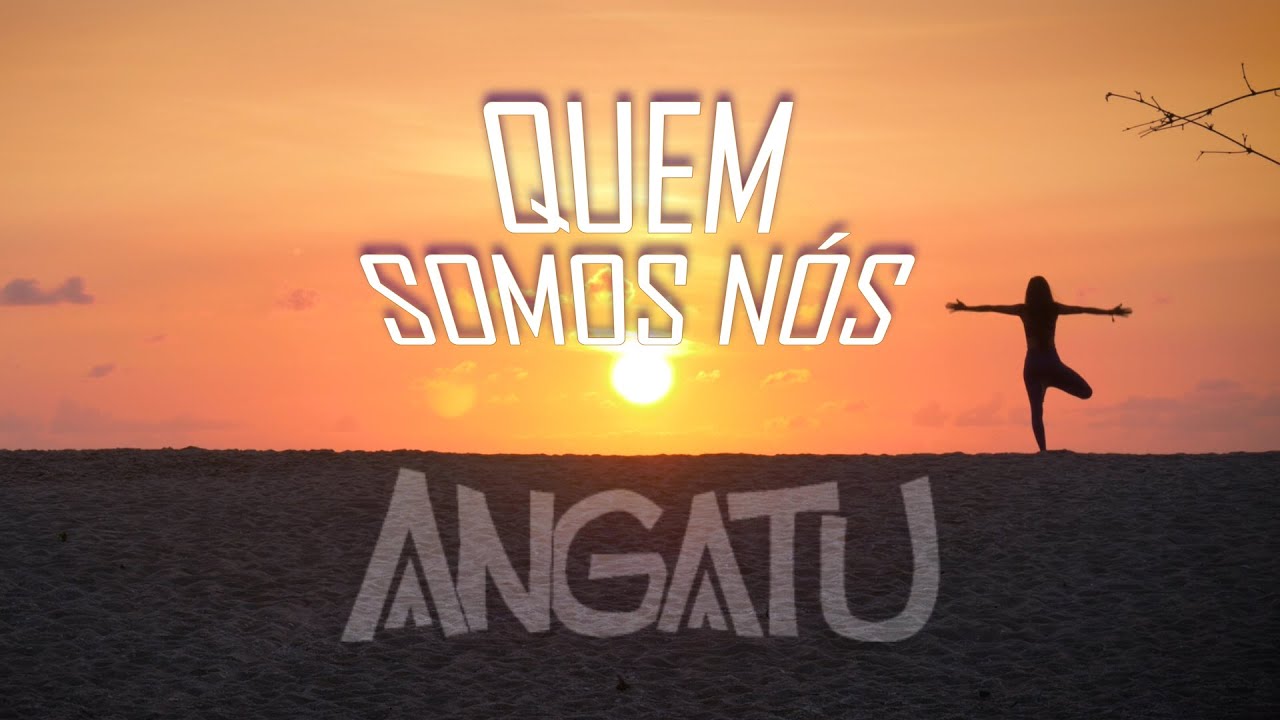 Angatu - Quem Somos Nós [12/13/2019]