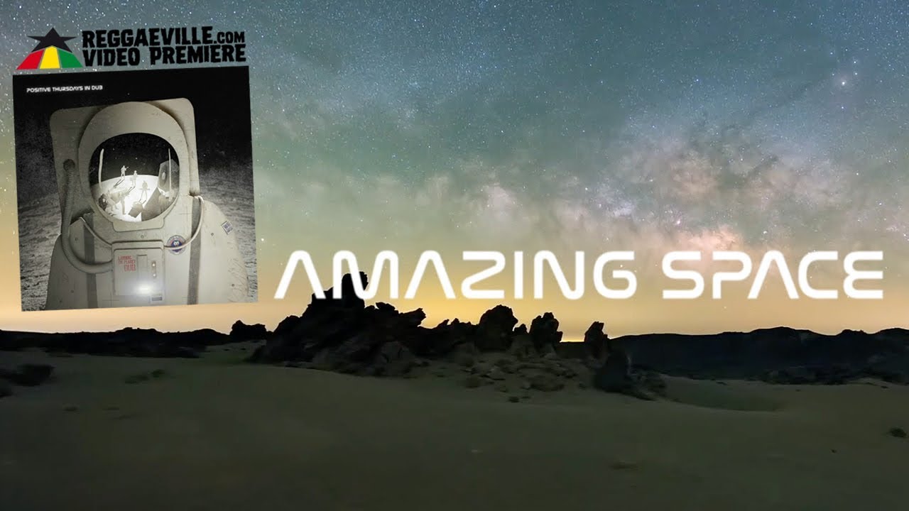 Positive Thursdays In Dub - Amazing Space [4/30/2020]