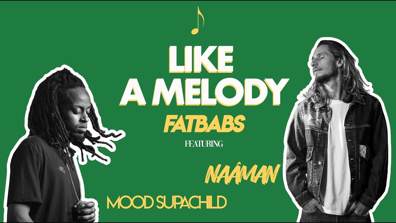 Fatbabs feat. Naâman, Mood SupaChild - Like A Melody (Lyric Video) [11/1/2019]