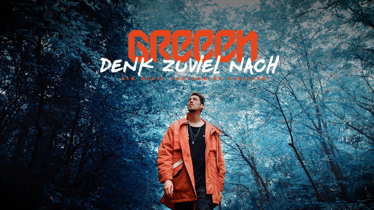 GReeeN - Denk Zuviel Nach [11/8/2019]