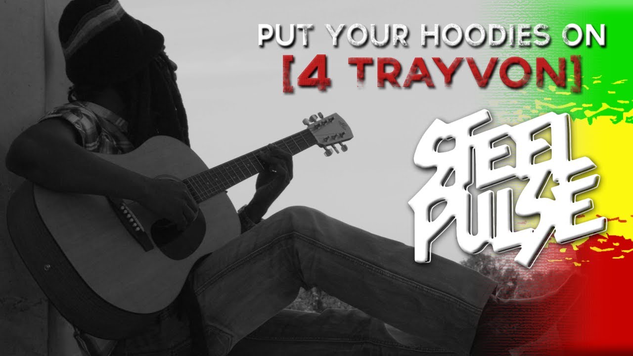 Steel Pulse - Put Your Hoodies On (4 Trayvon) [9/23/2013]