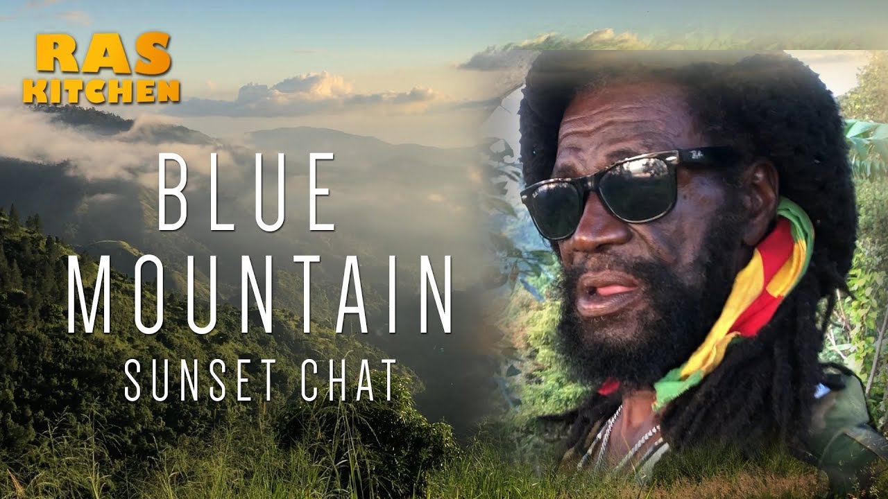 Ras Kitchen - Blue Mountains Jamaica Sunset Chat [12/7/2018]