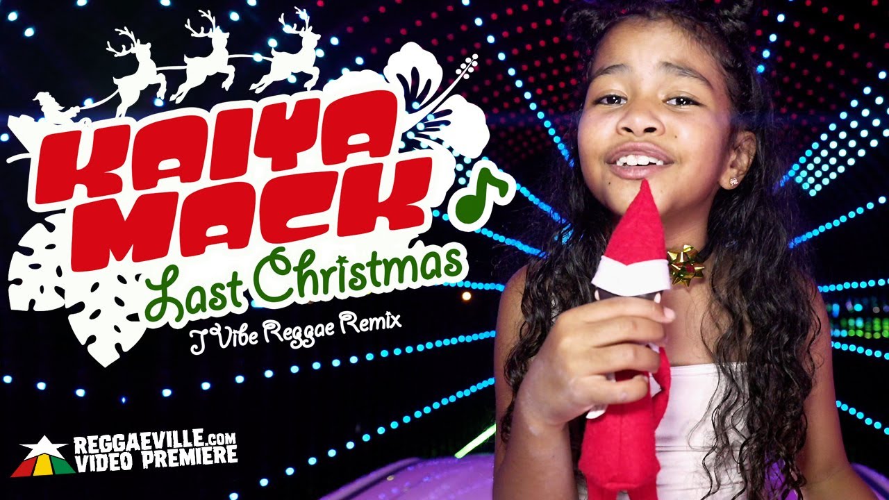 Kaiya Mack - Last Christmas (J Vibe Reggae Remix) [12/18/2020]