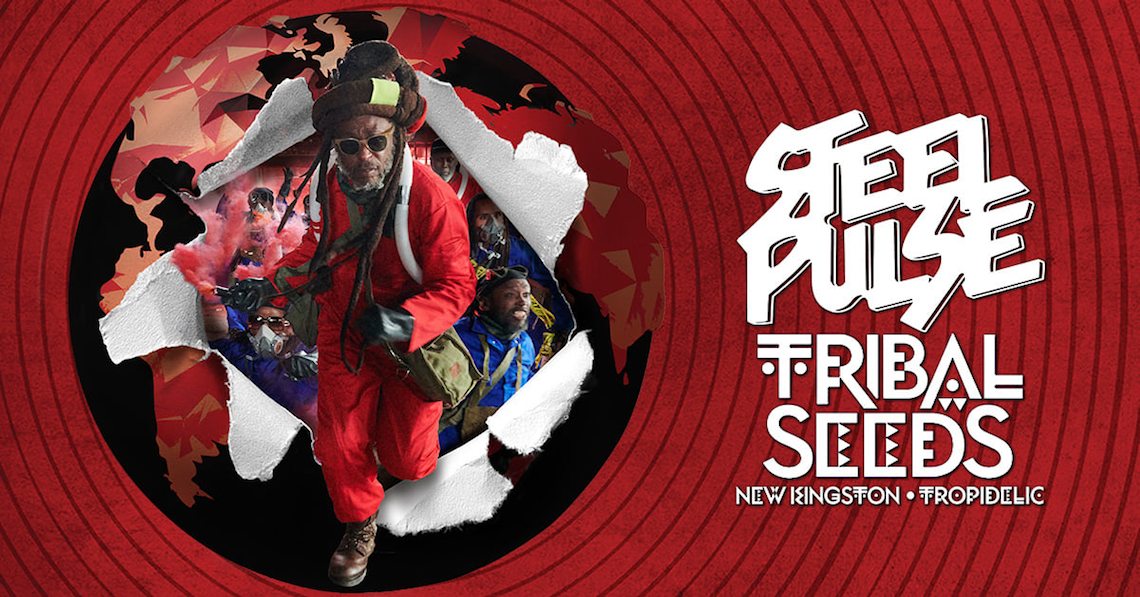 Steel Pulse, Tribal Seeds, New Kingston, Tropidelic
